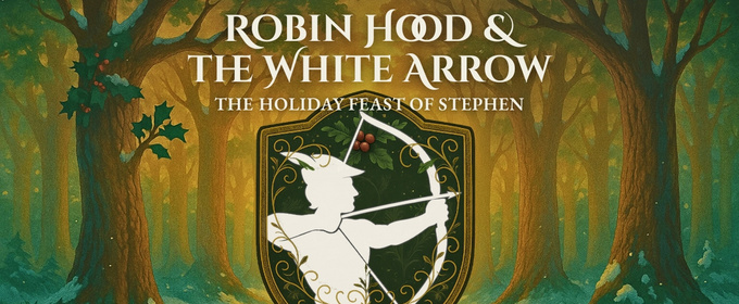 Rose Center Theater to Hold Auditions for ROBIN HOOD AND THE WHITE ARROW