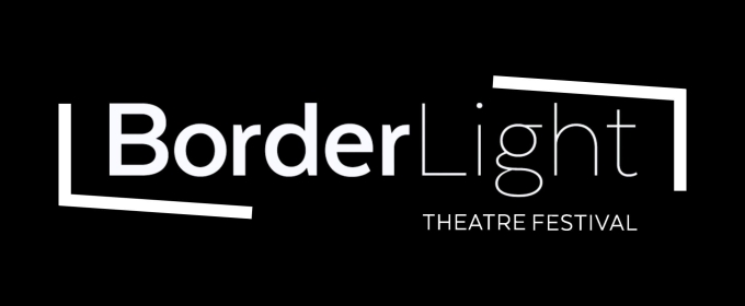 BorderLight Theatre Festival Reveals 2025 Program; Tickets On Sale Now