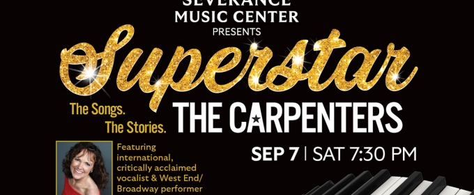 SUPERSTAR: THE SONGS, THE STORIES, THE CARPENTERS Comes to Severance Music Center