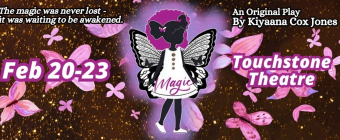 Touchstone Theatre To Premiere New Original Show MAGIC By Kiyaana Cox Jones