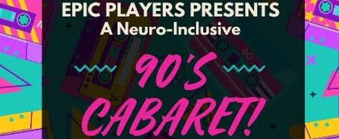 EPIC Players Theatre to Present A NEURO-INCLUSIVE 90S CABARET at Catalina Bar & Grill