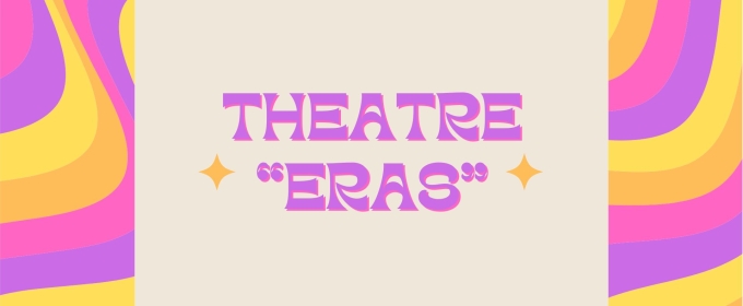 Student Blog: A Tour Through My Theatre 'Eras'