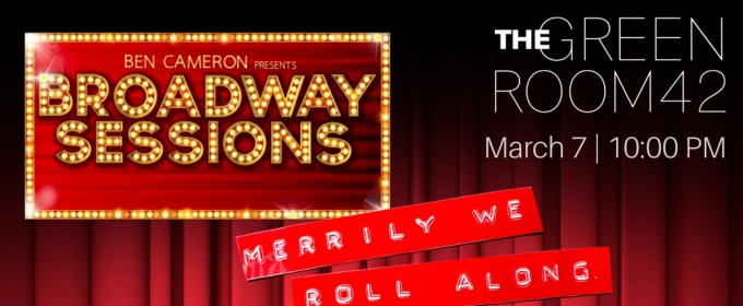 MERRILY WE ROLL ALONG Cast Members Come to Broadway Sessions This Wek