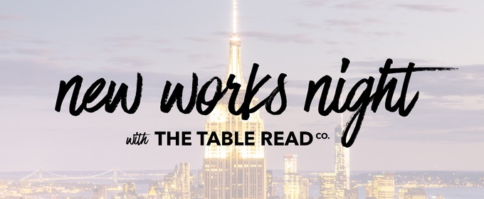 The Table Read Co Brings NEW WORKS NIGHT to 54 Below