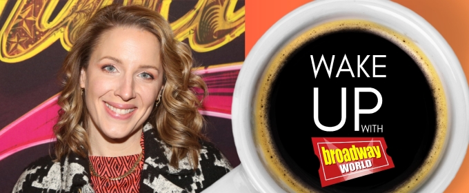 Wake Up With BroadwayWorld February 20, 2025