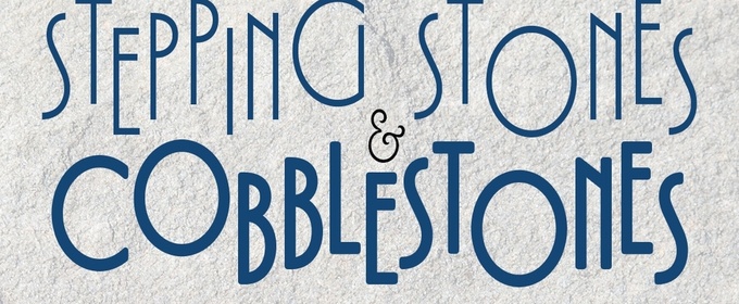 STEPPING STONES & COBBLESTONES Will Come to 54 Below