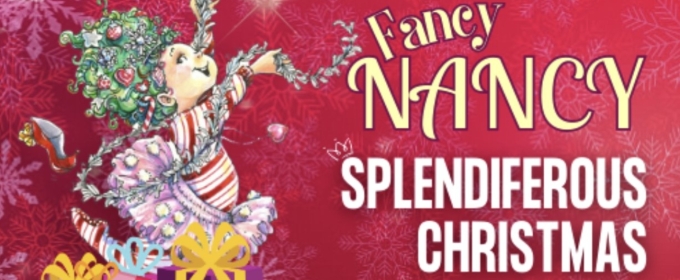 FANCY NANCY SPLENDIFEROUS CHRISTMAS Set for Chance Theater This December