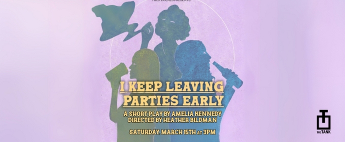 HARP Theatricals To Present I KEEP LEAVING PARTIES EARLY At The Tank