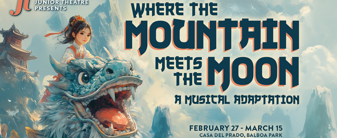 WHERE THE MOUNTAIN MEETS THE MOON Comes to SD Junior Theatre