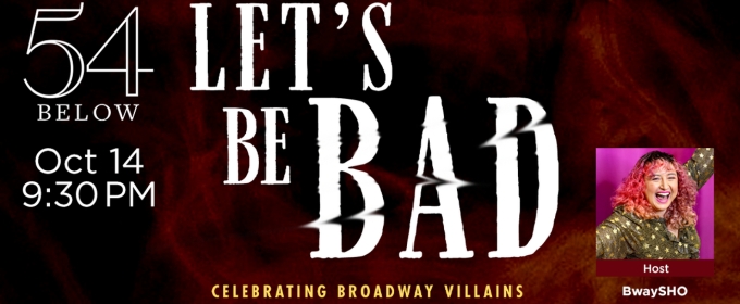 Jasmine Forsberg, Julio Rey & More to Star in LET'S BE BAD Celebrating Broadway Villains At 54 Below