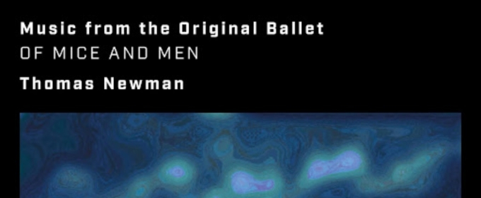 Composer Thomas Newman Records His First Ever Ballet Score OF MICE AND MEN