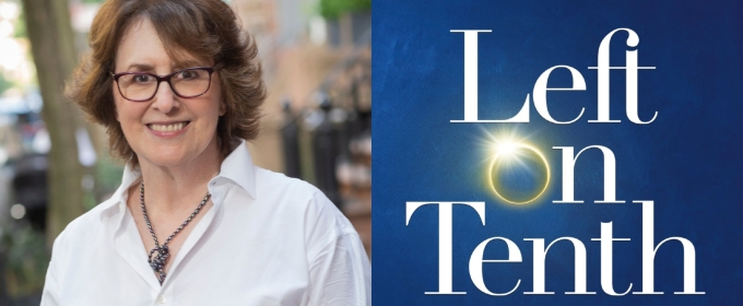 Interview: LEFT ON TENTH Playwright Delia Ephron Is Making Miracles On Broadway