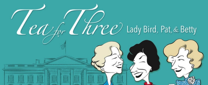 Elaine Bromka to Bring TEA FOR THREE: LADY BIRD, PAT & BETTY to Cape May