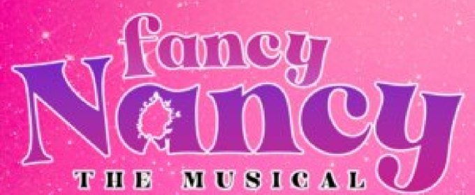 FANCY NANCY, THE MUSICAL to Return to Chance Theater in March