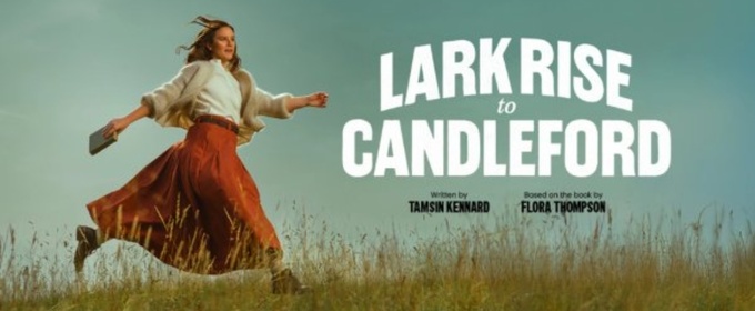 Cast and Creative Team Set For LARK RISE TO CANDLEFORD