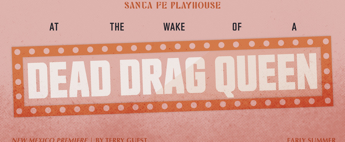 AT THE WAKE OF A DEAD DRAG QUEEN New Mexico Premiere is Coming to Santa Fe Playhouse