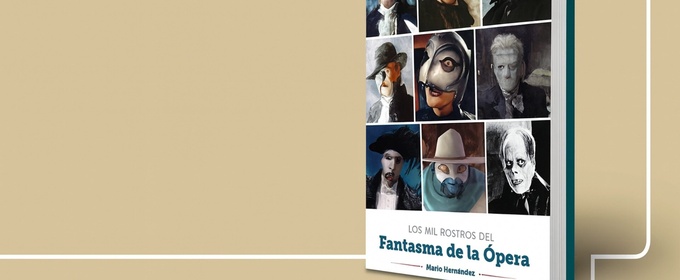 LOS MIL ROSTROS DE EL FANTASMA DE LA ÓPERA: La anatomía definitiva del Ángel de la Música