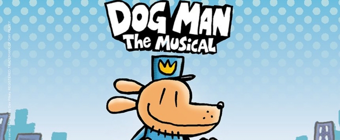 DOG MAN: THE MUSICAL is Coming to Popejoy Hall in December
