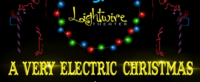 Lightwire Theater's A VERY ELECTRIC CHRISTMAS to Play Coppell Arts Center This December