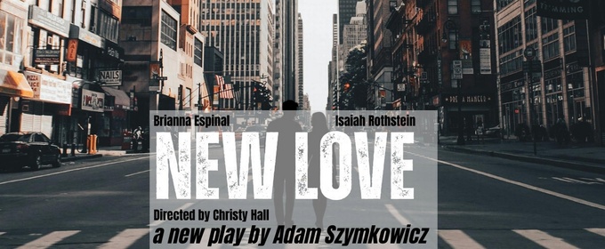 brooklynONE productions Opens North American Premiere of Adam Szymkowicz's NEW LOVE This March