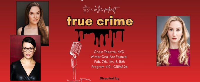TRUE CRIME Will Make World Premiere at the Chain Theatre Winter One-Act Festival