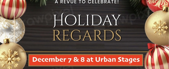 HOLIDAY REGARDS: A REVUE TO CELEBRATE Set for Winter Rhythms 2024 Series at Urban Stages