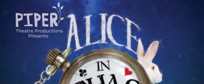 Piper Theatre Productions Will Present an Innovative Traveling Production of ALICE IN CHAOS