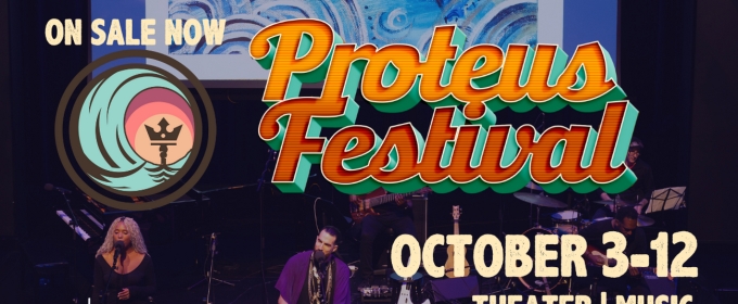 Zeiders American Dream Theater to Present the Return of the Proteus Festival