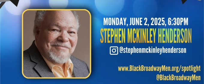 Stephen McKinley Henderson and More to Join BLACK BROADWAY MEN SPOTLIGHT SERIES Season 2