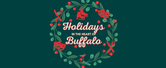 HOLIDAYS IN THE HEART OF BUFFALO To Highlight The City’s Theatre And Entertainment District This December