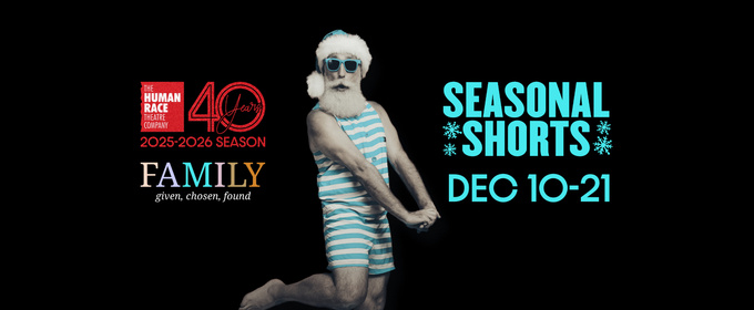 The Human Race Theatre Company To Present SEASONAL SHORTS, A NEW HOLIDAY COMEDY FESTIVAL