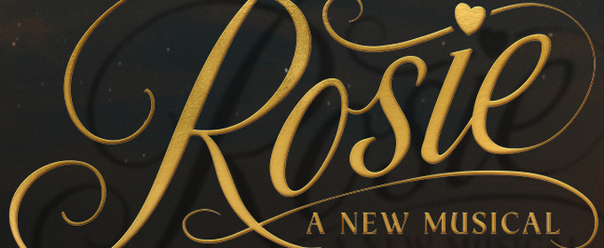 New West End Musical ROSIE Initial Cast and Creative Team Announced for 1-Night Only Performance