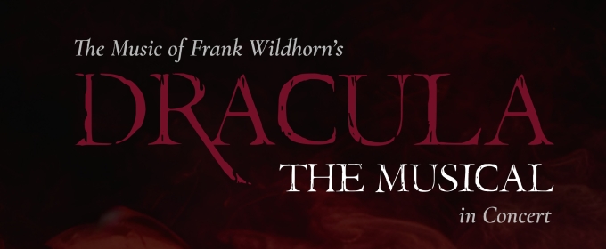 Media Theatre To Present Frank WIldhorn's DRACULA THE MUSICAL In Concert