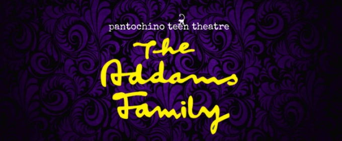 THE ADDAMS FAMILY Comes to Pantochino Teen Theatre