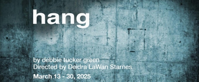 Debbie Tucker Green's HANG Will Play at 1st Stage Theatre