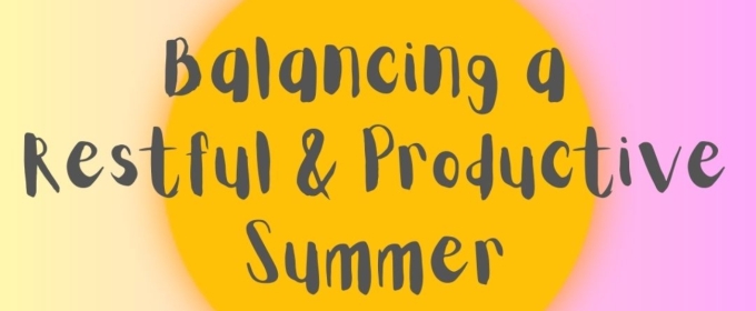 Student Blog: Balancing a Restful & Productive Summer