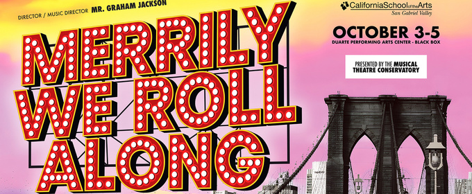 California School of the Arts – San Gabriel Valley Musical Theatre Conservatory To Present MERRILY WE ROLL ALONG
