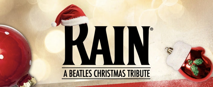 RAIN – A BEATLES CHRISTMAS TRIBUTE is Coming to the Palace Theatre