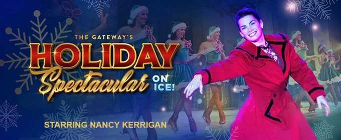 The Gateway’s HOLIDAY SPECTACULAR ON ICE Starring Nancy Kerrigan Returns To Long Island