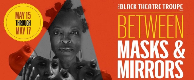 BETWEEN MASKS AND MIRRORS Will Be Presented by Black Theatre Troupe in Phoenix