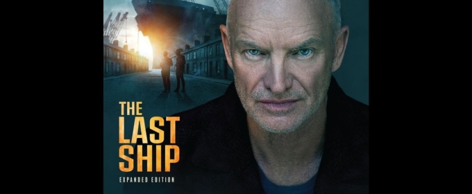 Listen: Sting Releases Expanded Edition of THE LAST SHIP Album