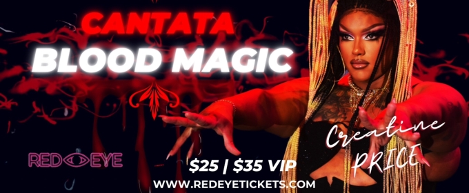 Interview: Creatine Price Spills About CANTATA: BLOOD MAGIC at Red Eye NY