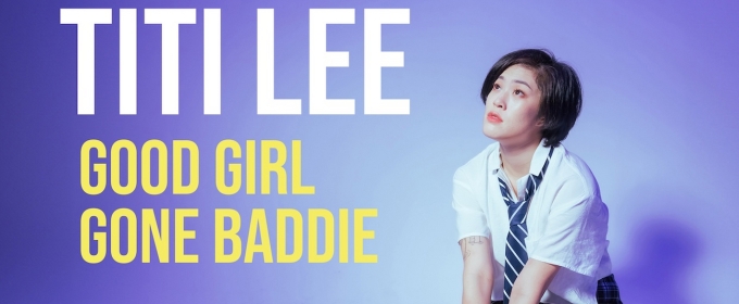 TITI LEE: GOOD GIRL GONE BADDIE Will Make Stateside Premiere at the Yard Theatre