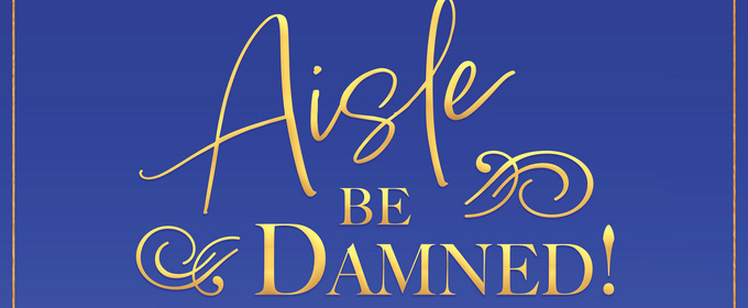 The Princeton Triangle Club to Premiere AISLE BE DAMNED at McCarter Theatre