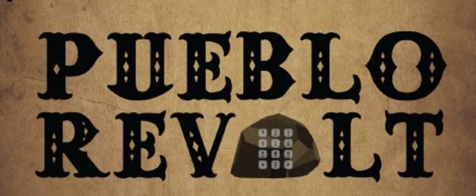 Cast Set for PUEBLO REVOLT Regional Premiere at Ground Floor Theatre