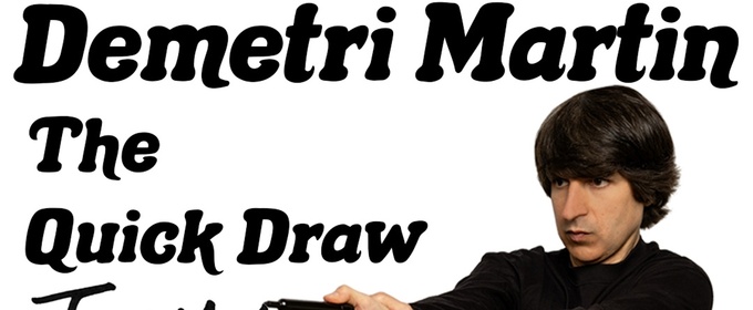 Demetri Martin To Bring THE QUICK DRAW TOUR To Denver’s Paramount Theatre