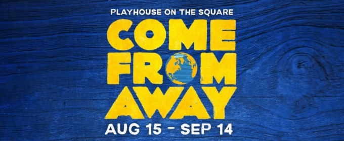 Review: COME FROM AWAY at Playhouse On The Square