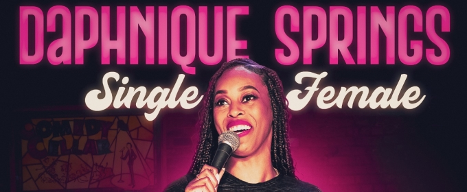 Daphnique Springs To Self-Release Comedy Special 'SINGLE FEMALE” On YouTube