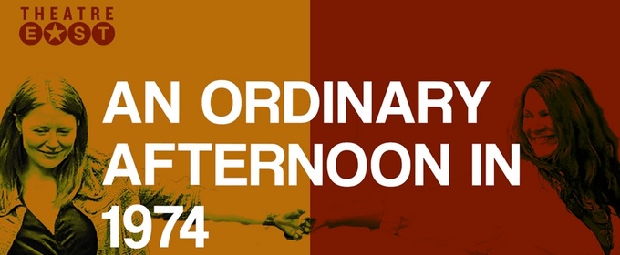 AN ORDINARY AFTERNOON IN 1974 Will Make US Premiere at Theatre East
