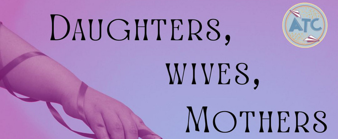 Lady Macbeth and Ophelia Reimagined in Amalgamation Theatre Collective's DAUGHTERS, WIVES, MOTHERS